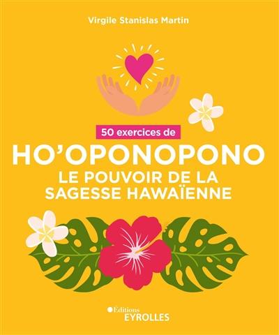 50 exercices d'ho'oponopono : le pouvoir de la sagesse hawaïenne