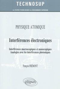 Physique atomique : interférences électroniques : interférences macroscopiques et nanoscopiques, analogies avec les interférences photoniques (niveau B)