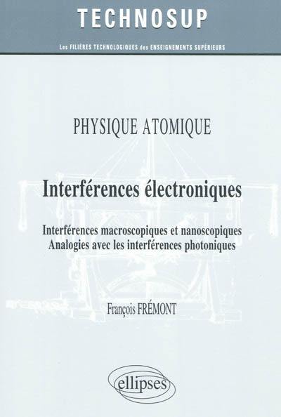 Physique atomique : interférences électroniques : interférences macroscopiques et nanoscopiques, analogies avec les interférences photoniques (niveau B)
