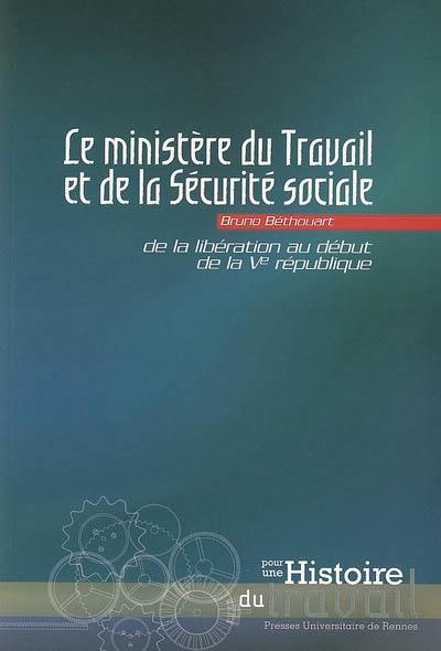 Le ministère du Travail et de la Sécurité sociale : de la Libération au début de la Ve République