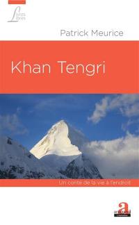 Khan Tengri : un conte de la vie à l'endroit