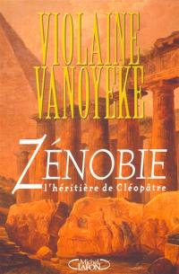 Zénobie : l'héritière de Cléopâtre