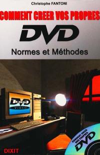 Comment créer vos propres DVD ? : normes et méthodes