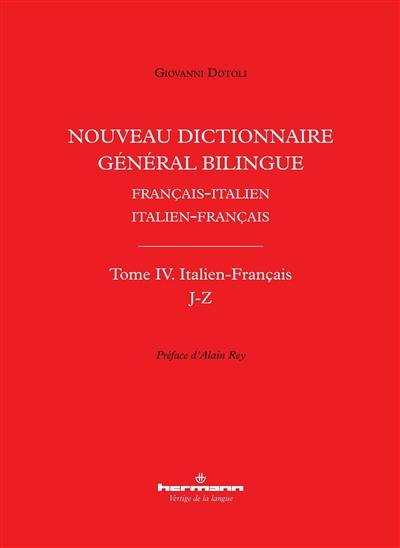 Nouveau dictionnaire général bilingue français-italien, italien-français. Vol. 4. Italien-français : J-Z