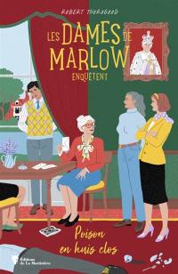 Les dames de Marlow enquêtent. Vol. 3. Poison en huis clos