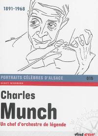 Charles Munch : un chef d'orchestre de légende : 1891-1968