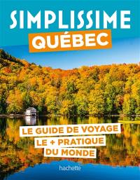 Simplissime : Québec : le guide de voyage le + pratique du monde