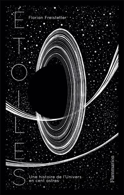 Etoiles : une histoire de l'Univers en 100 astres