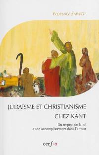 Judaïsme et christianisme chez Kant : du respect de la loi à son accomplissement dans l'amour