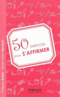 50 exercices pour s'affirmer