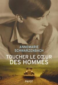 Toucher le coeur des hommes : reportages, 1932-1941