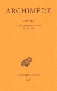 Oeuvres. Vol. 4. Commentaires d'Eutocius. Fragments
