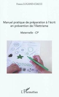 Manuel pratique de préparation à l'écrit en prévention de l'illettrisme : maternelle-CP