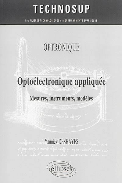 Optronique : optoélectronique appliquée : mesures, instruments, modèles, niveau C