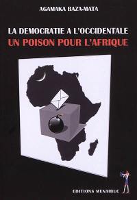 La démocratie à l'occidentale : un poison pour l'Afrique