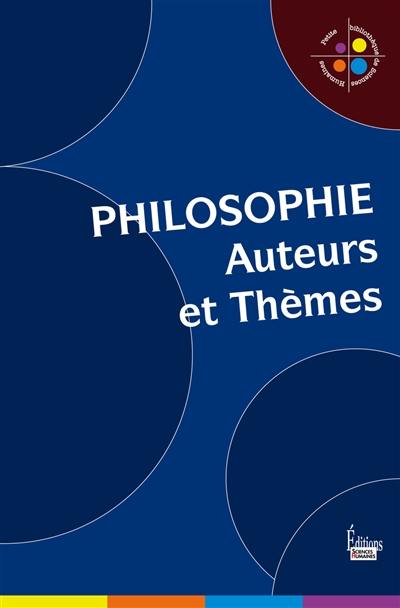 Philosophie : auteurs et thèmes