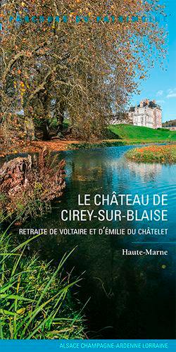 Le château de Cirey-sur-Blaise : retraite de Voltaire et d'Emilie du Châtelet : Haute-Marne