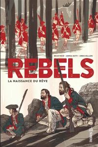 Rebels : la naissance du rêve