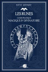 Les runes : guide pratique magique et divinatoire