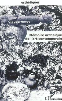 Mémoire archaïque de l'art contemporain : littéralité et rituel