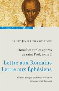 Homélies sur les épîtres de saint Paul. Vol. 2. Lettre aux Romains. Lettre aux Éphésiens