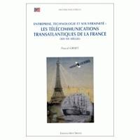 Les télécommunications transatlantiques de la France : entreprise, technologie et souveraineté : XIXe-XXe siècles