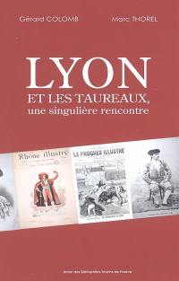 Lyon et les taureaux : une singulière rencontre