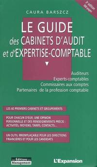 Le guide des cabinets d'audit et d'expertise-comptable : auditeurs, experts-comptables, commissaires aux comptes, partenaires de la profession comptable
