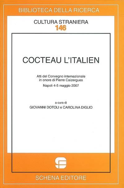 Cocteau l'italien : atti del Convegno internazionale in onore di Pierre Caizergues, Napoli 4-5 maggio 2007