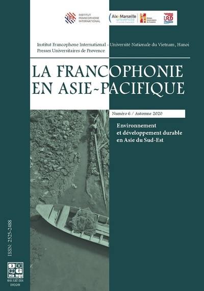 La francophonie en Asie-Pacifique, n° 6. Environnement et développement durable en Asie du Sud-Est