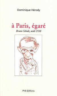 A Paris, égaré : Bruno Schulz, août 1938