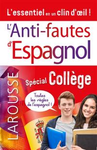 L'anti-fautes d'espagnol : spécial collège : l'essentiel en un clin d'oeil !