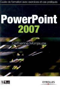 PowerPoint 2007 : guide de formation avec exercices et cas pratiques