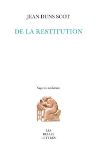 De la restitution : la pensée juridico-politique et juridico-économique de Duns Scot