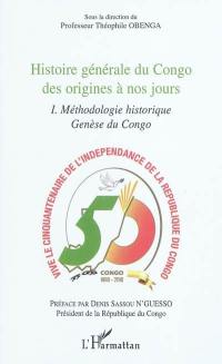 Histoire générale du Congo des origines à nos jours. Vol. 1. Méthodologie historique : genèse du Congo