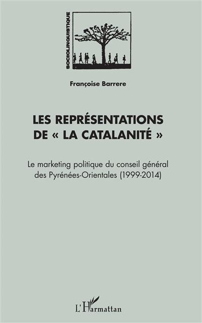 Les représentations de la catalanité : le marketing politique du Conseil général des Pyrénées-Orientales : 1999-2014
