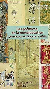 Les prémices de la mondialisation : Lyon rencontre la Chine au 19e siècle