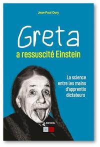 Greta a ressuscité Einstein : la science entre les mains d'apprentis dictateurs