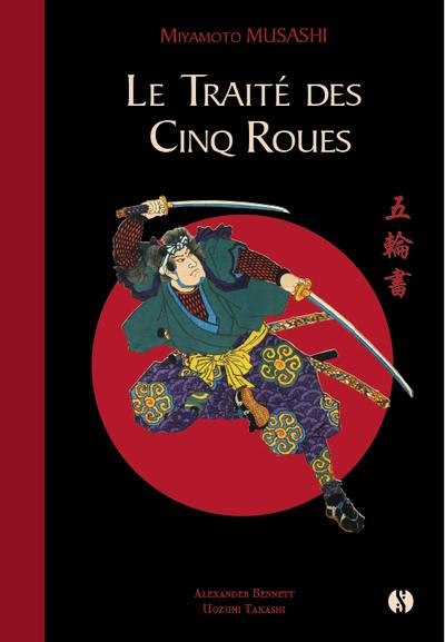 Le traité des cinq roues : le classique japonais de la stratégie par le plus célèbre des samouraïs