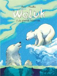 Waluk. Vol. 1. La grande traversée