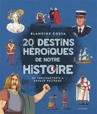 20 destins héroïques de notre histoire : de Vercingétorix à Arnaud Beltrame