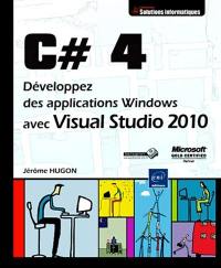 C# 4 : développez des applications Windows avec Visual Studio 2010