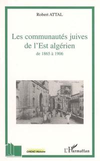 Les communautés juives de l'Est algérien de 1865 à 1906 : à travers les correspondances du Consistoire israélite de Constantine