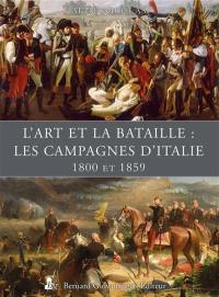 L'art et la bataille : les campagnes d'Italie : 1800 et 1859