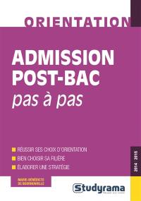Admission post-bac : pas à pas : 2014-2015