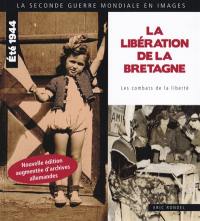 La libération de la Bretagne : été 1944, les combats de la liberté