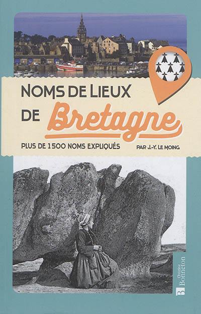 Noms de lieux de Bretagne : plus de 1.500 noms expliqués
