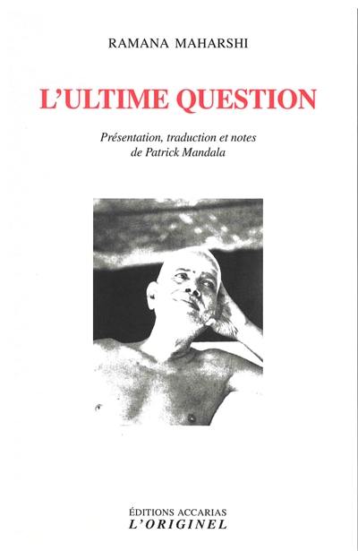 L'ultime question : questions-réponses, instructions spirituelles, anecdotes (inédits)