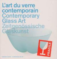L'art du verre contemporain : collection du Mudac, Lausanne. Contemporary glass art. Zeitgenössische Glaskunst