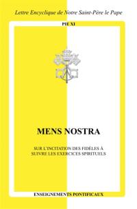 Mens nostra : sur l'incitation des fidèles à suivre les exercices spirituels : lettre encyclique de sa sainteté le pape Pie XI